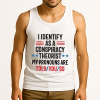I Identify As A Conspiracy Theorist My Pronouns Are Told You So Tank Top