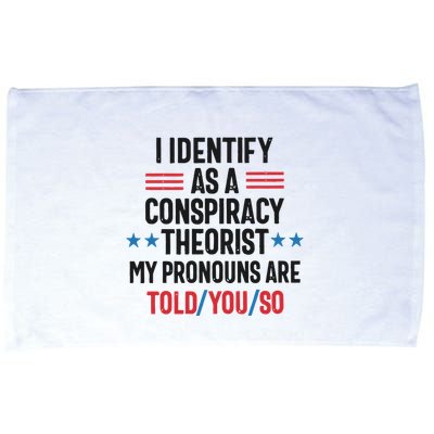 I Identify As A Conspiracy Theorist My Pronouns Are Told You So Microfiber Hand Towel
