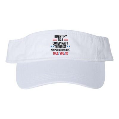 I Identify As A Conspiracy Theorist My Pronouns Are Told You So Valucap Bio-Washed Visor