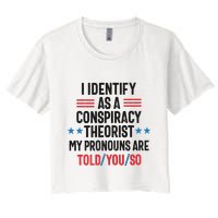 I Identify As A Conspiracy Theorist My Pronouns Are Told You So Crop Top
