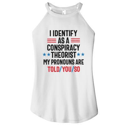 I Identify As A Conspiracy Theorist My Pronouns Are Told You So Women's Perfect Tri Rocker Tank
