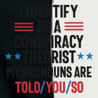 I Identify As A Conspiracy Theorist My Pronouns Are Told You So Infant Baby Jersey Bodysuit