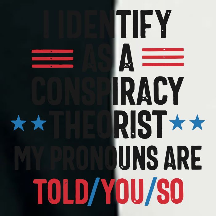 I Identify As A Conspiracy Theorist My Pronouns Are Told You So Infant Baby Jersey Bodysuit