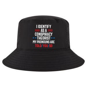 I Identify As A Conspiracy Theorist My Pronouns Are Told You So Cool Comfort Performance Bucket Hat