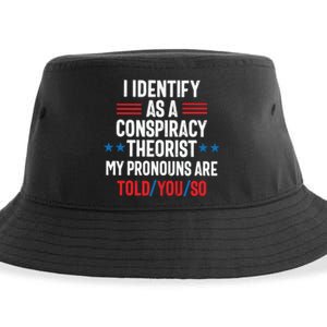 I Identify As A Conspiracy Theorist My Pronouns Are Told You So Sustainable Bucket Hat