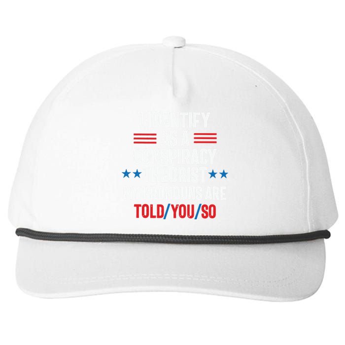 I Identify As A Conspiracy Theorist My Pronouns Are Told You So Snapback Five-Panel Rope Hat