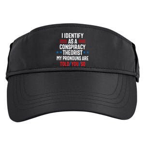 I Identify As A Conspiracy Theorist My Pronouns Are Told You So Adult Drive Performance Visor