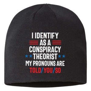 I Identify As A Conspiracy Theorist My Pronouns Are Told You So Sustainable Beanie