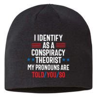 I Identify As A Conspiracy Theorist My Pronouns Are Told You So Sustainable Beanie