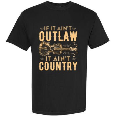 If It Aint Outlaw It Aint Country Country Music Garment-Dyed Heavyweight T-Shirt