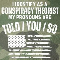 I Identify As A Conspiracy Theorist My Pronouns Are Told You So Legacy Tie Dye Trucker Hat
