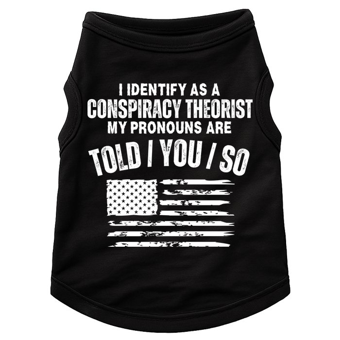 I Identify As A Conspiracy Theorist My Pronouns Are Told You So Doggie Tank