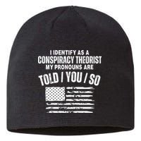 I Identify As A Conspiracy Theorist My Pronouns Are Told You So Sustainable Beanie