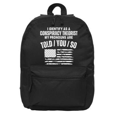 I Identify As A Conspiracy Theorist My Pronouns Are Told You So 16 in Basic Backpack