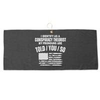 I Identify As A Conspiracy Theorist My Pronouns Are Told You So Large Microfiber Waffle Golf Towel