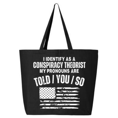 I Identify As A Conspiracy Theorist My Pronouns Are Told You So 25L Jumbo Tote