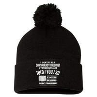 I Identify As A Conspiracy Theorist My Pronouns Are Told You So Pom Pom 12in Knit Beanie