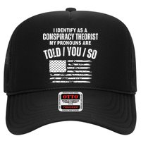 I Identify As A Conspiracy Theorist My Pronouns Are Told You So Hat