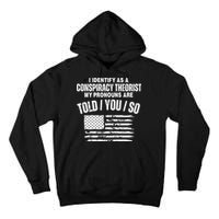 I Identify As A Conspiracy Theorist My Pronouns Are Told You So Tall Hoodie