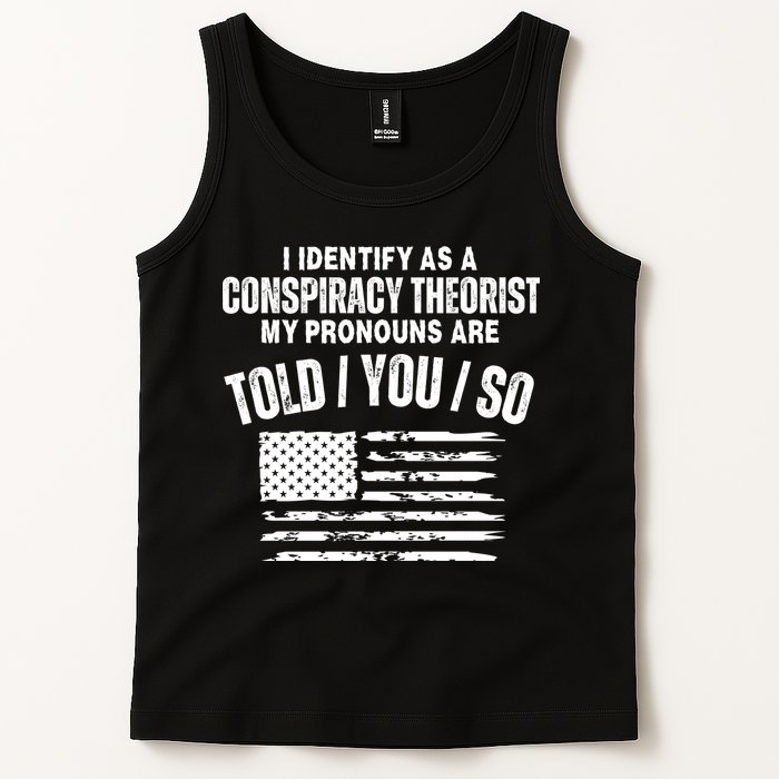 I Identify As A Conspiracy Theorist My Pronouns Are Told You So Tank Top