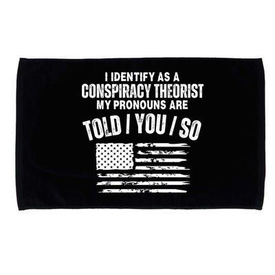 I Identify As A Conspiracy Theorist My Pronouns Are Told You So Microfiber Hand Towel