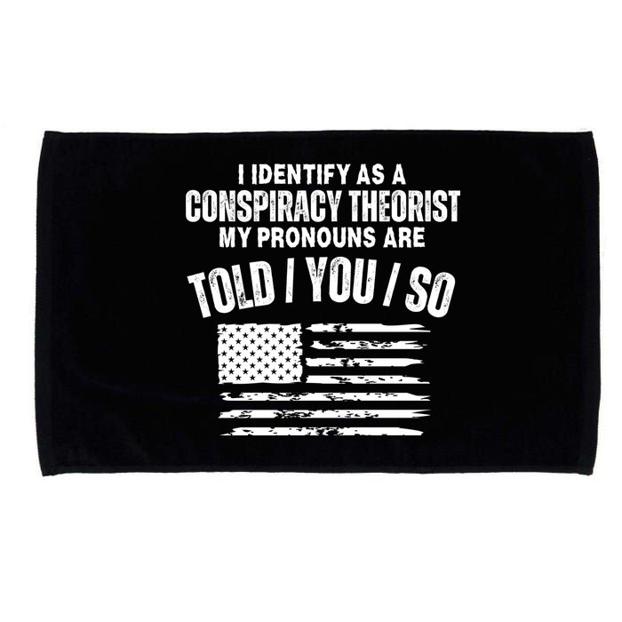 I Identify As A Conspiracy Theorist My Pronouns Are Told You So Microfiber Hand Towel