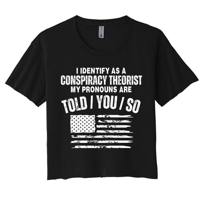 I Identify As A Conspiracy Theorist My Pronouns Are Told You So Crop Top