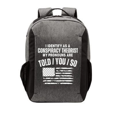 I Identify As A Conspiracy Theorist My Pronouns Are Told You So Vector Backpack