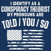 I Identify As A Conspiracy Theorist My Pronouns Are Told You So Infant Baby Jersey Bodysuit