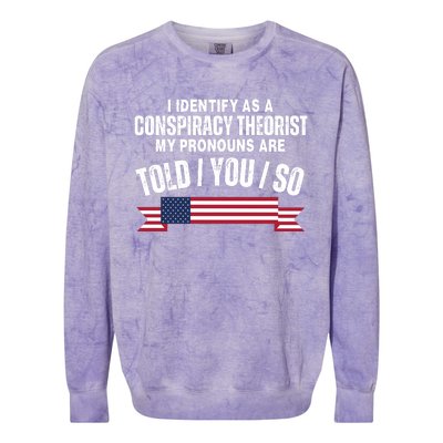 I Identify As A Conspiracy Theorist My Pronouns Are Told You So Colorblast Crewneck Sweatshirt