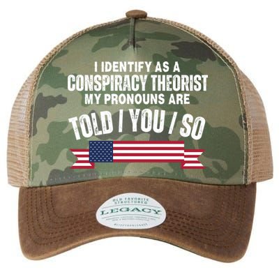 I Identify As A Conspiracy Theorist My Pronouns Are Told You So Legacy Tie Dye Trucker Hat
