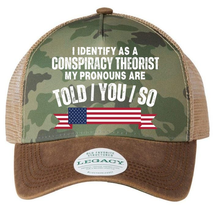 I Identify As A Conspiracy Theorist My Pronouns Are Told You So Legacy Tie Dye Trucker Hat