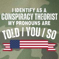 I Identify As A Conspiracy Theorist My Pronouns Are Told You So Legacy Tie Dye Trucker Hat
