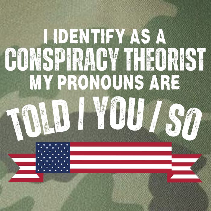 I Identify As A Conspiracy Theorist My Pronouns Are Told You So Legacy Tie Dye Trucker Hat