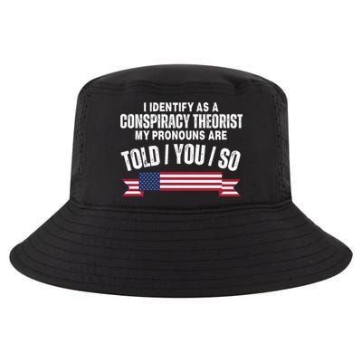 I Identify As A Conspiracy Theorist My Pronouns Are Told You So Cool Comfort Performance Bucket Hat