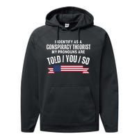 I Identify As A Conspiracy Theorist My Pronouns Are Told You So Performance Fleece Hoodie