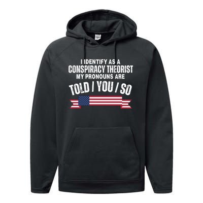 I Identify As A Conspiracy Theorist My Pronouns Are Told You So Performance Fleece Hoodie