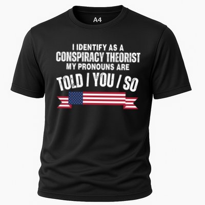 I Identify As A Conspiracy Theorist My Pronouns Are Told You So Performance Shirt
