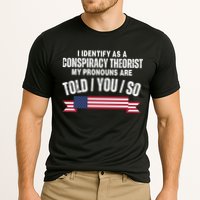 I Identify As A Conspiracy Theorist My Pronouns Are Told You So Performance Shirt