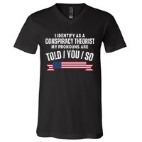 I Identify As A Conspiracy Theorist My Pronouns Are Told You So V-Neck T-Shirt