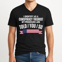 I Identify As A Conspiracy Theorist My Pronouns Are Told You So V-Neck T-Shirt