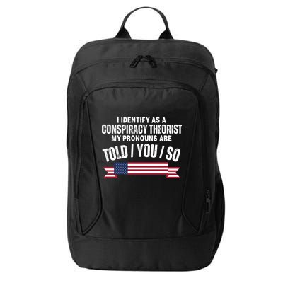 I Identify As A Conspiracy Theorist My Pronouns Are Told You So City Backpack