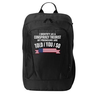 I Identify As A Conspiracy Theorist My Pronouns Are Told You So City Backpack