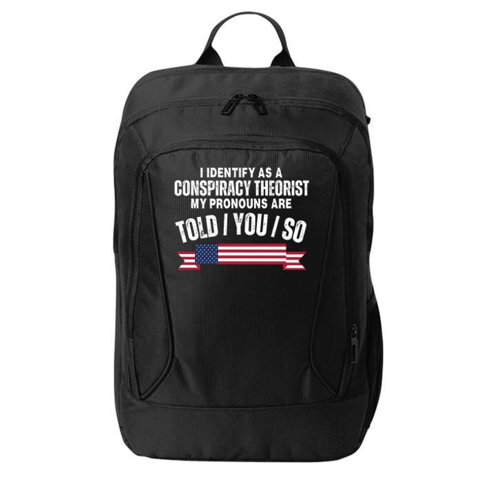 I Identify As A Conspiracy Theorist My Pronouns Are Told You So City Backpack