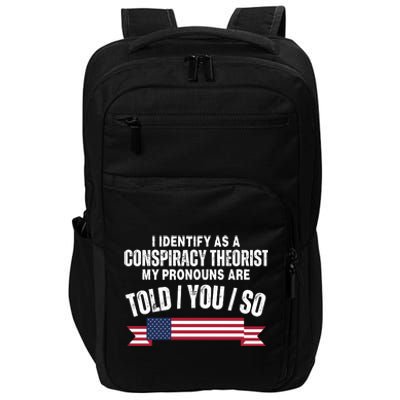 I Identify As A Conspiracy Theorist My Pronouns Are Told You So Impact Tech Backpack