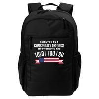 I Identify As A Conspiracy Theorist My Pronouns Are Told You So Daily Commute Backpack