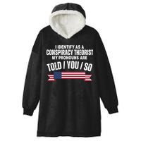 I Identify As A Conspiracy Theorist My Pronouns Are Told You So Hooded Wearable Blanket