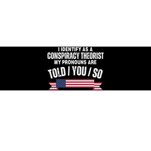 I Identify As A Conspiracy Theorist My Pronouns Are Told You So Bumper Sticker