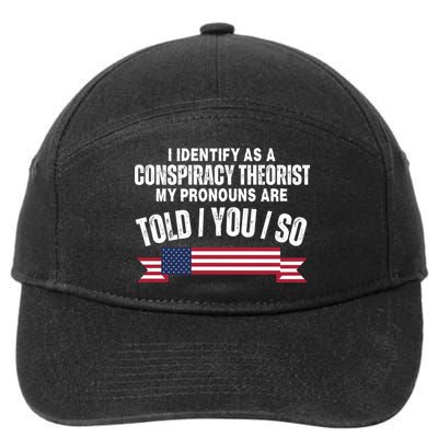 I Identify As A Conspiracy Theorist My Pronouns Are Told You So 7-Panel Snapback Hat