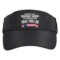 I Identify As A Conspiracy Theorist My Pronouns Are Told You So Adult Drive Performance Visor